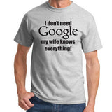 I Don't Need Google, My Wife Knows Everything T-Shirt 01