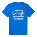 I Don't Need Google, My Wife Knows Everything T-Shirt 05